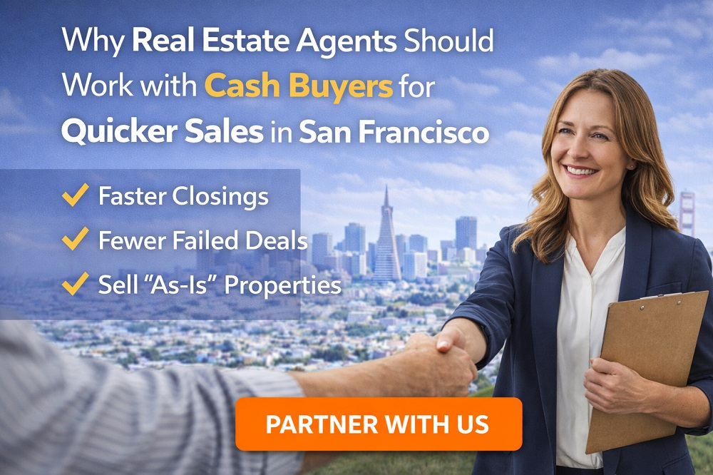 🏠 Why Real Estate Agents Should Work with Cash Buyers for a Quicker Sale in San Francisco